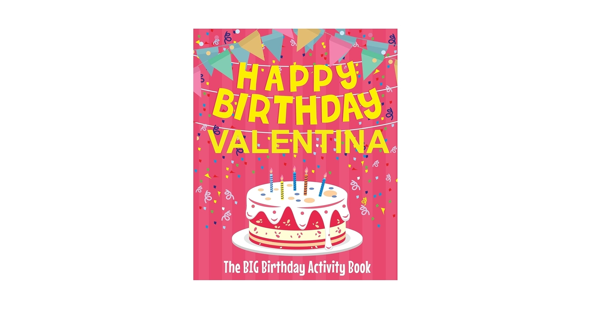 Amazon Happy Birthday Valentina The Big Birthday Activity Book Personalized Children S Activity Book 9781718603646 BirthdayDr Books Amazon Happy Birthday Valentina The Big Birthday Activity Book Personalized Children S Activity Book 9781718603646 BirthdayDr Books
