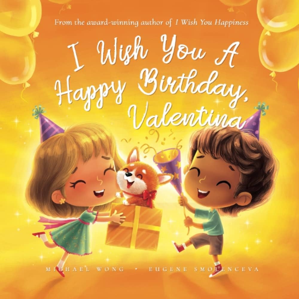 Amazon I Wish You A Happy Birthday Valentina The Unconditional Love For Valentina Series 9781761335273 Wong Michael Vitale Brooke Smolenceva Eugene Books Amazon I Wish You A Happy Birthday Valentina The Unconditional Love For Valentina Series 9781761335273 Wong Michael Vitale Brooke Smolenceva Eugene Books