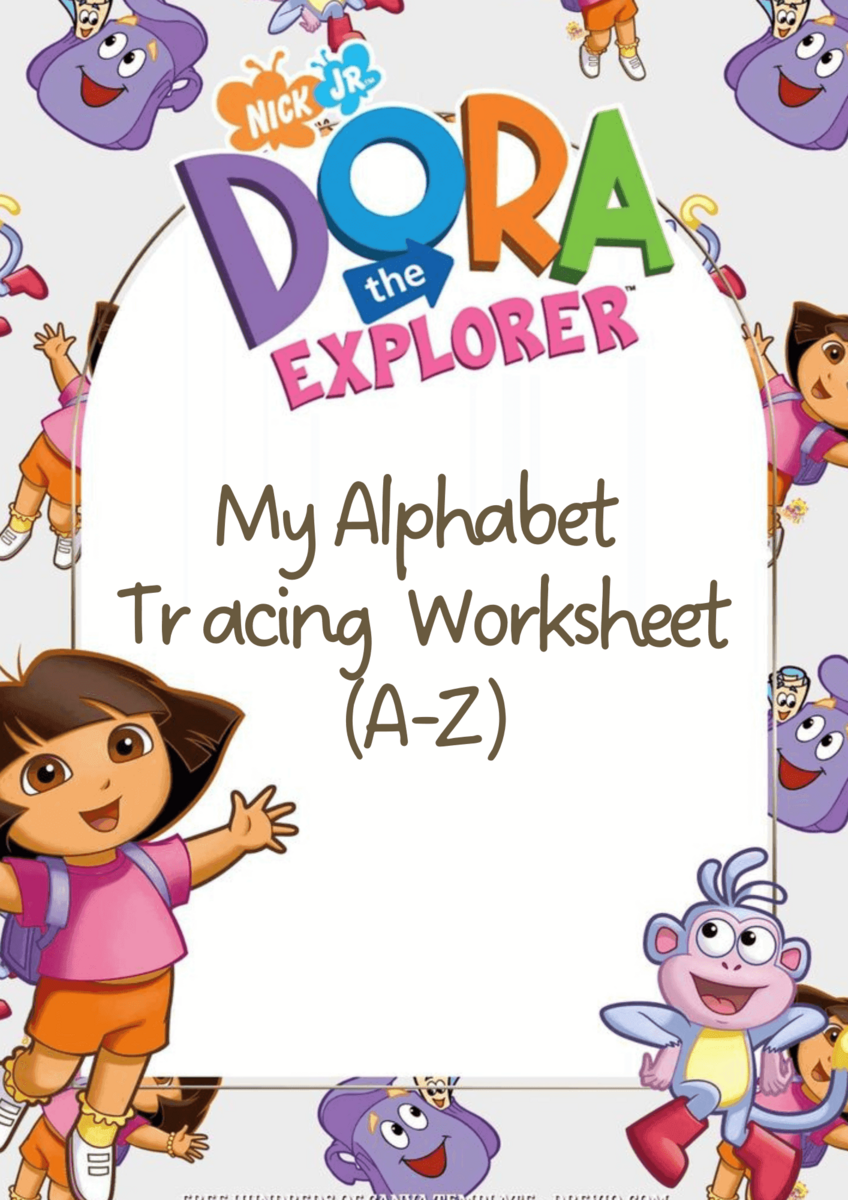DORA THE EXPLORER TRACING ALPHABET SHEET A Z By Khyra0812 Guillermo Raket PH