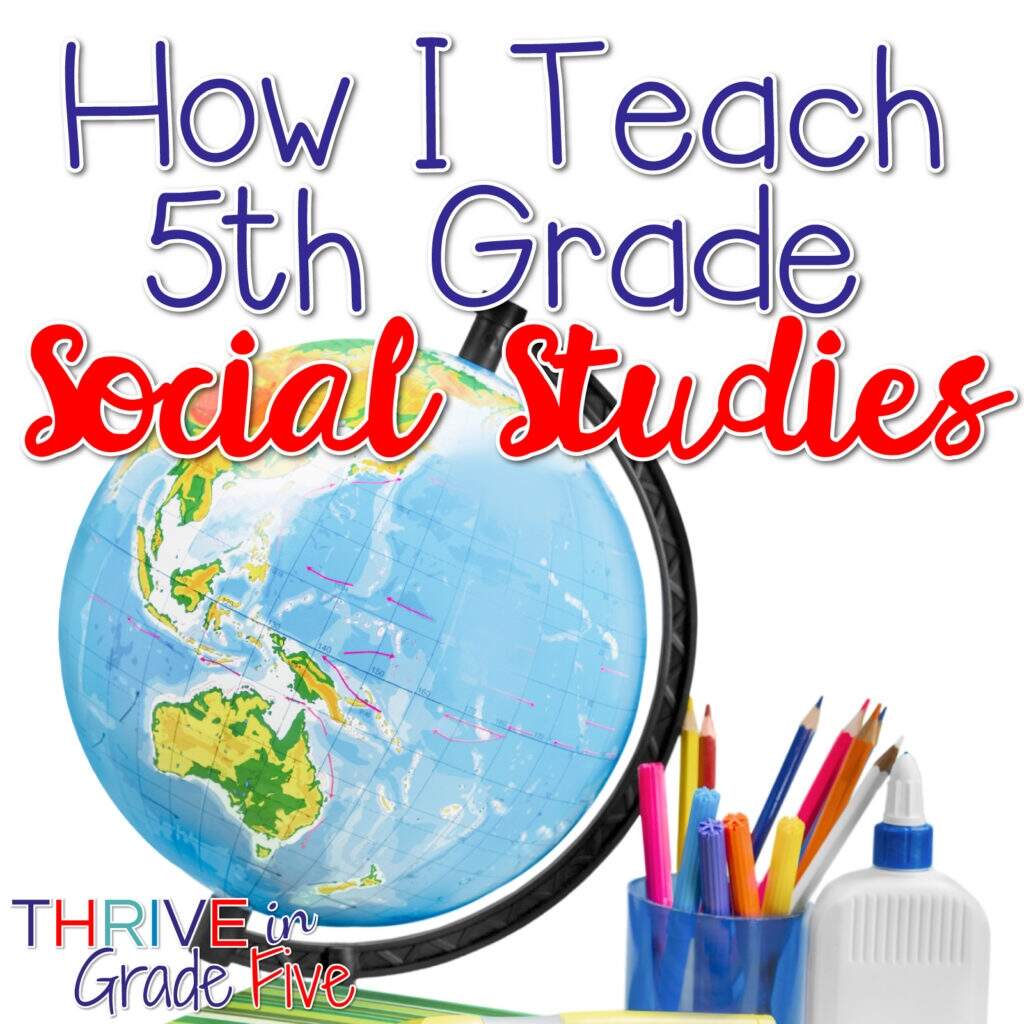 How I Teach 5th Grade Social Studies Thrive In Grade Five How I Teach 5th Grade Social Studies Thrive In Grade Five